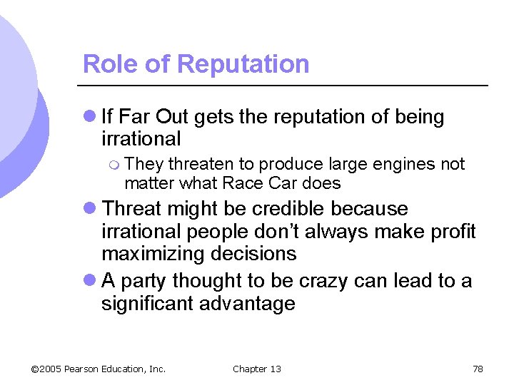 Role of Reputation l If Far Out gets the reputation of being irrational m