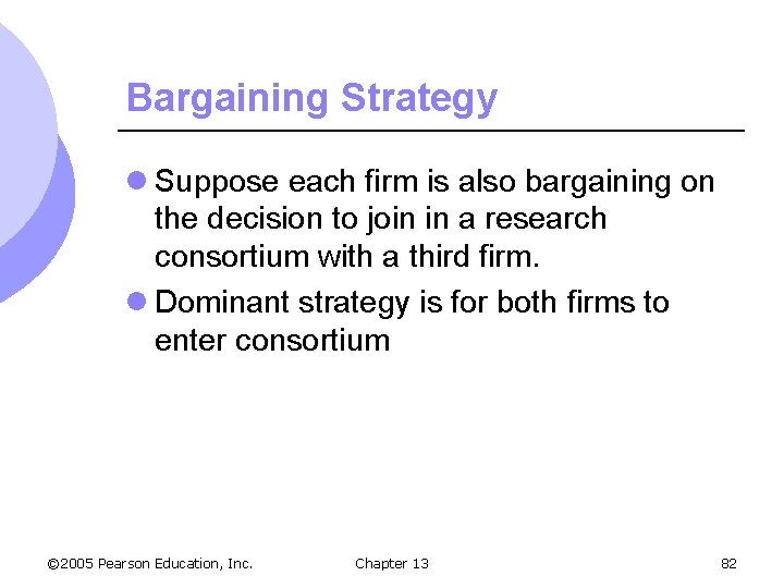 Bargaining Strategy l Suppose each firm is also bargaining on the decision to join