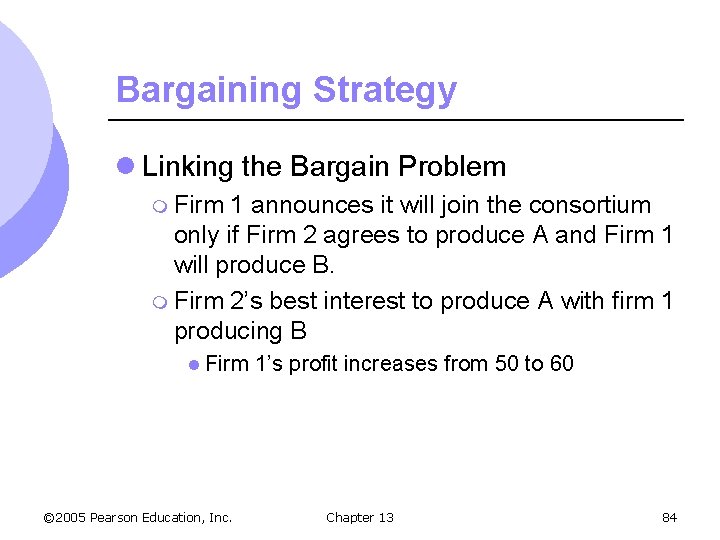 Bargaining Strategy l Linking the Bargain Problem m Firm 1 announces it will join