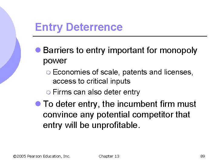 Entry Deterrence l Barriers to entry important for monopoly power m Economies of scale,