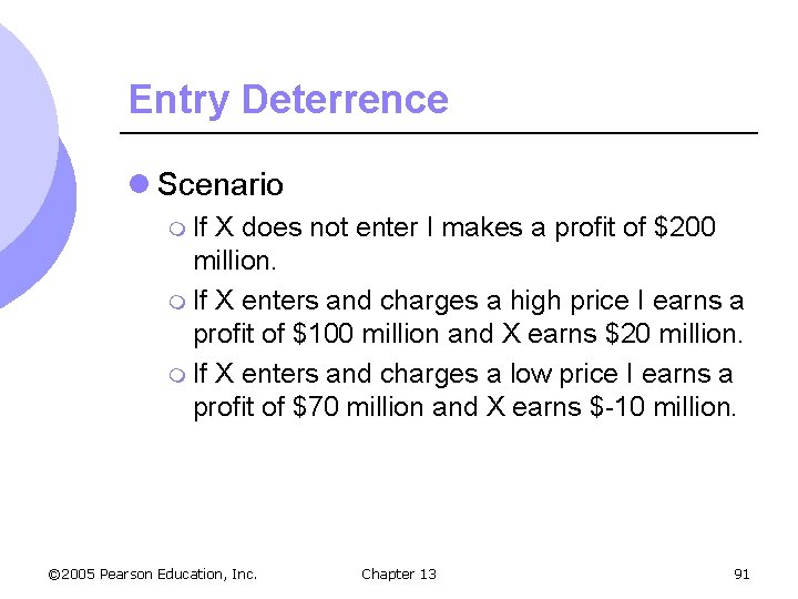 Entry Deterrence l Scenario m If X does not enter I makes a profit