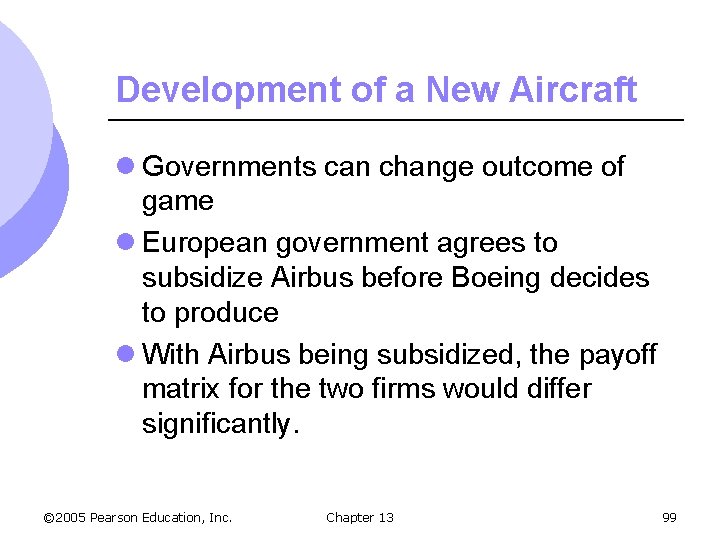 Development of a New Aircraft l Governments can change outcome of game l European