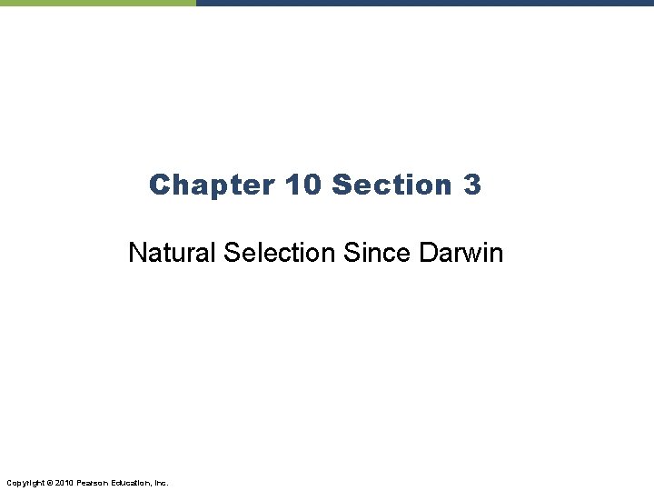 Chapter 10 Section 3 Natural Selection Since Darwin Copyright © 2010 Pearson Education, Inc.