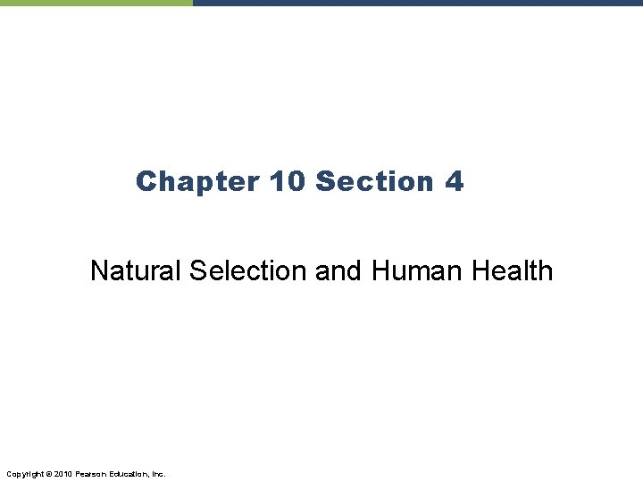 Chapter 10 Section 4 Natural Selection and Human Health Copyright © 2010 Pearson Education,