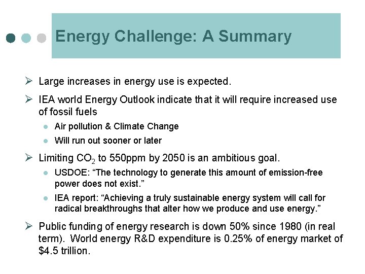Energy Challenge: A Summary Ø Large increases in energy use is expected. Ø IEA