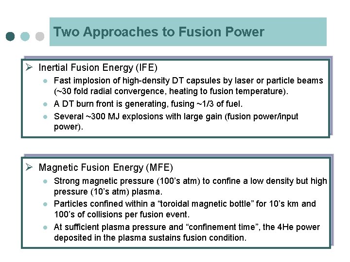 Two Approaches to Fusion Power Ø Inertial Fusion Energy (IFE) l l l Fast