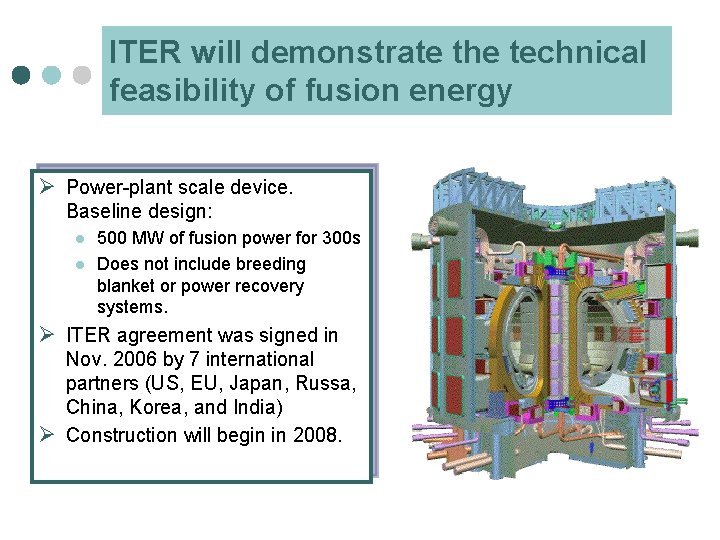 ITER will demonstrate the technical feasibility of fusion energy Ø Power-plant scale device. Baseline