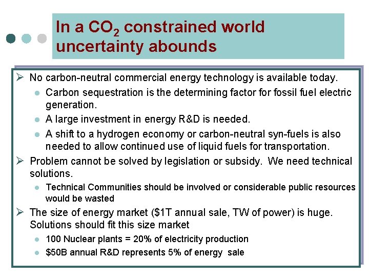 In a CO 2 constrained world uncertainty abounds Ø No carbon-neutral commercial energy technology