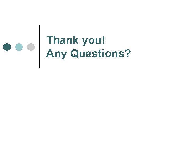 Thank you! Any Questions? 