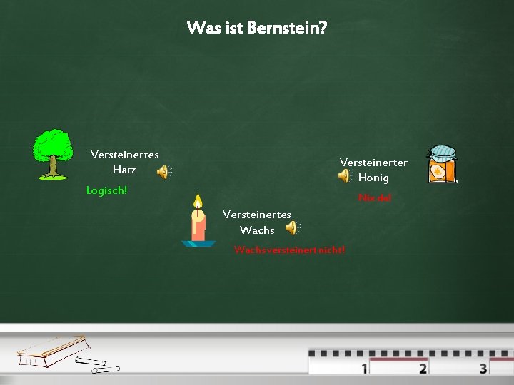 Was ist Bernstein? Versteinertes Harz Versteinerter Honig Logisch! Nix da! Versteinertes Wachs versteinert nicht!