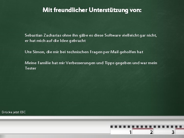 Mit freundlicher Unterstützung von: Sebastian Zacharias ohne ihn gäbe es diese Software vielleicht gar