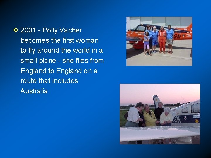 v 2001 - Polly Vacher becomes the first woman to fly around the world