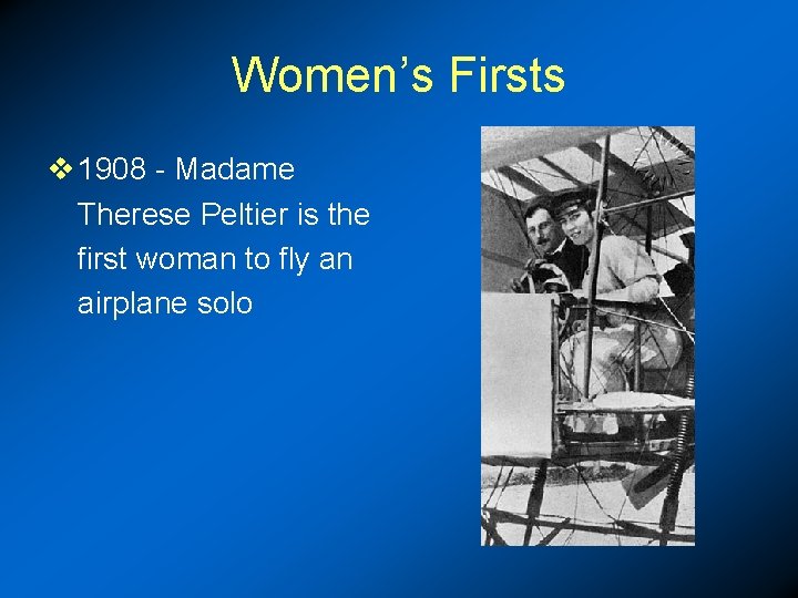 Women’s Firsts v 1908 - Madame Therese Peltier is the first woman to fly