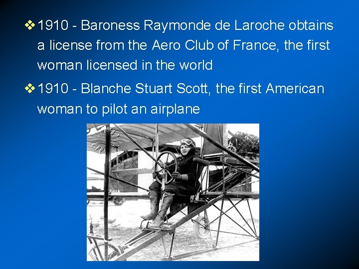 v 1910 - Baroness Raymonde de Laroche obtains a license from the Aero Club