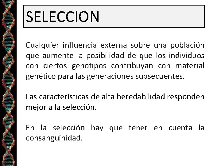SELECCION Cualquier influencia externa sobre una población que aumente la posibilidad de que los SELECCION Cualquier influencia externa sobre una población que aumente la posibilidad de que los
