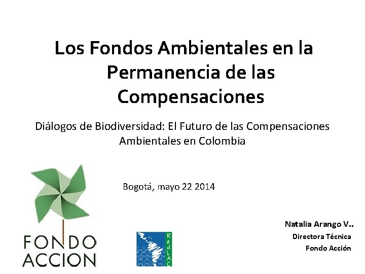 Los Fondos Ambientales en la Permanencia de las Compensaciones Diálogos de Biodiversidad: El Futuro