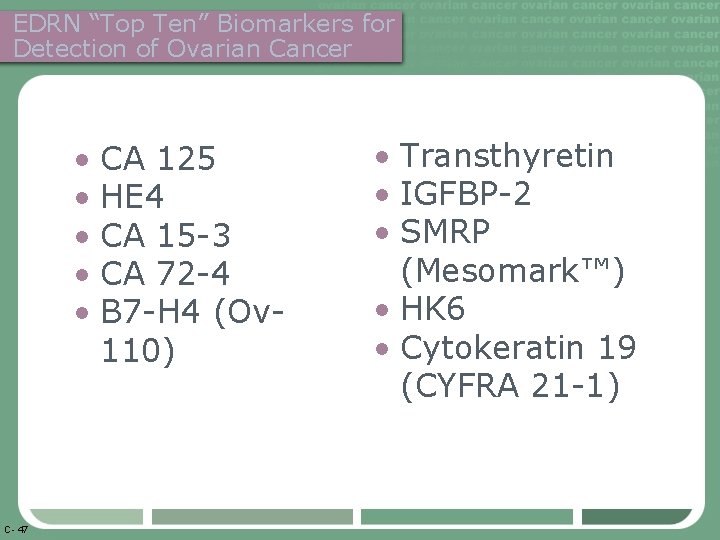 EDRN “Top Ten” Biomarkers for Detection of Ovarian Cancer • CA 125 • HE