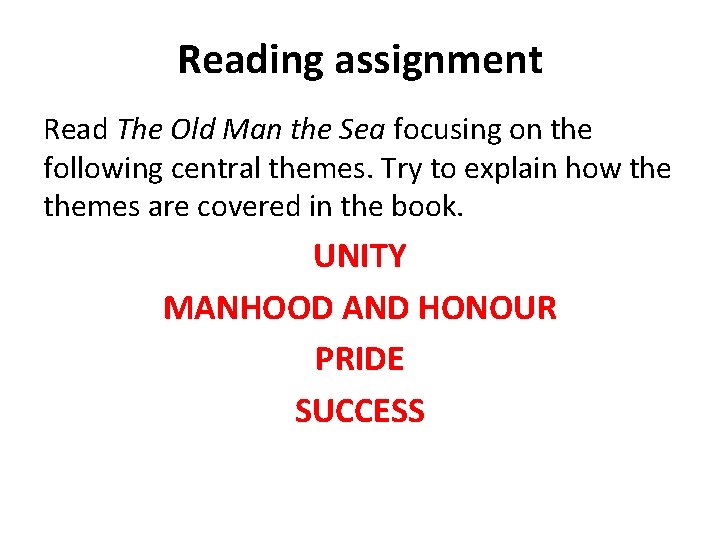 Reading assignment Read The Old Man the Sea focusing on the following central themes.