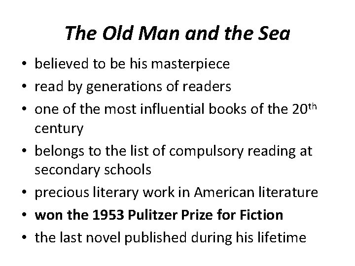 The Old Man and the Sea • believed to be his masterpiece • read