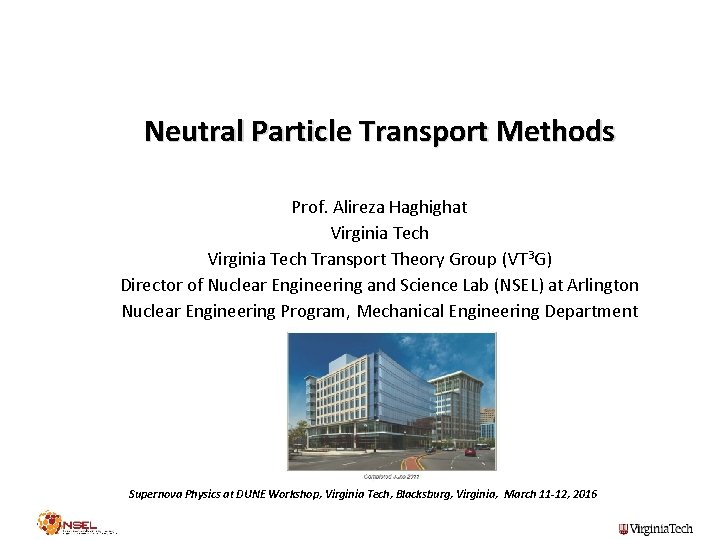 Neutral Particle Transport Methods Prof. Alireza Haghighat Virginia Tech Transport Theory Group (VT 3