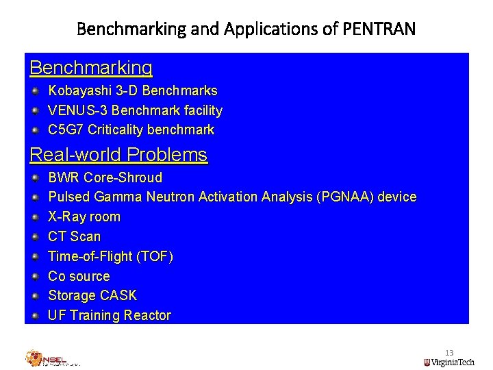 Benchmarking and Applications of PENTRAN Benchmarking Kobayashi 3 -D Benchmarks VENUS-3 Benchmark facility C