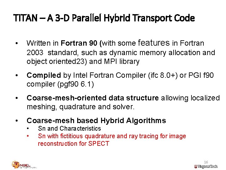 TITAN – A 3 -D Parallel Hybrid Transport Code • Written in Fortran 90