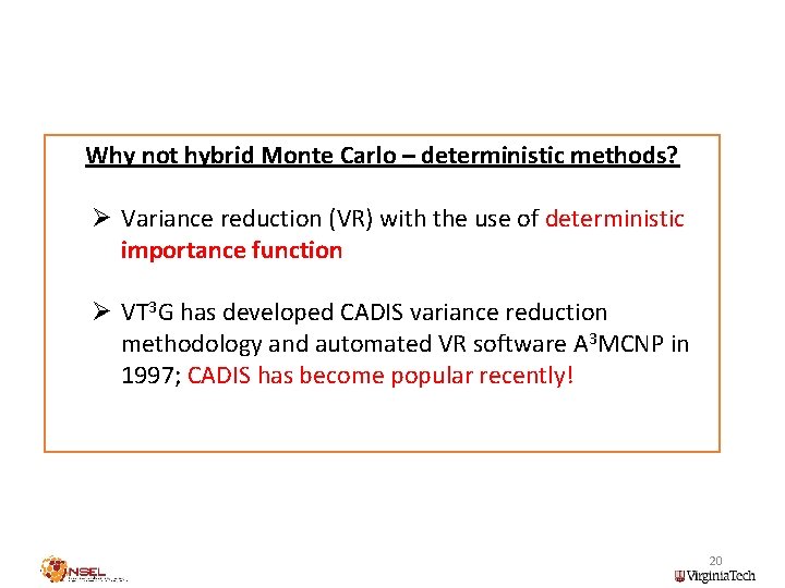 Why not hybrid Monte Carlo – deterministic methods? Variance reduction (VR) with the use