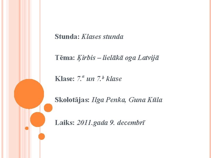 Stunda: Klases stunda Tēma: Ķirbis – lielākā oga Latvijā Klase: 7. a un 7.