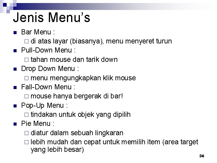 Jenis Menu’s n n n Bar Menu : ¨ di atas layar (biasanya), menu