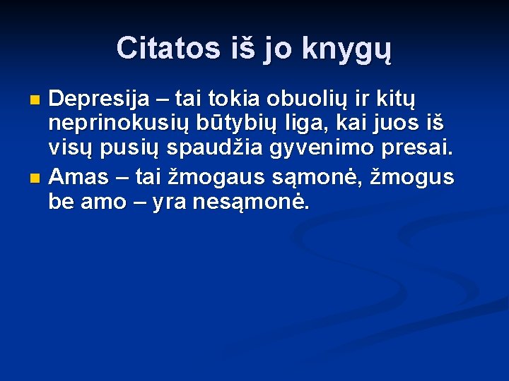 Citatos iš jo knygų Depresija – tai tokia obuolių ir kitų neprinokusių būtybių liga,