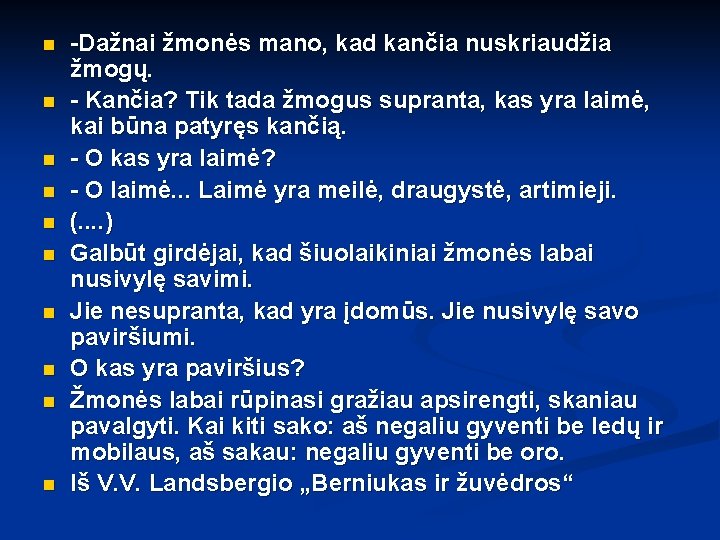 n n n n n -Dažnai žmonės mano, kad kančia nuskriaudžia žmogų. - Kančia?