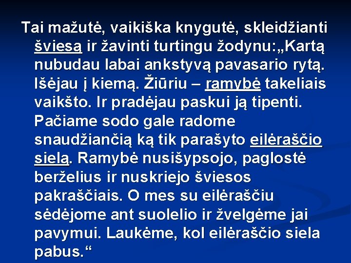 Tai mažutė, vaikiška knygutė, skleidžianti šviesą ir žavinti turtingu žodynu: „Kartą nubudau labai ankstyvą