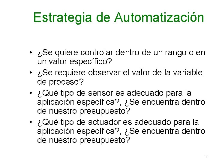Estrategia de Automatización • ¿Se quiere controlar dentro de un rango o en un Estrategia de Automatización • ¿Se quiere controlar dentro de un rango o en un