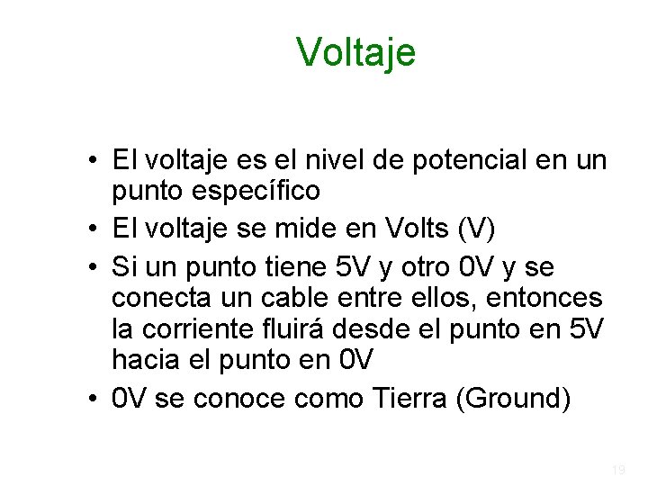 Voltaje • El voltaje es el nivel de potencial en un punto específico • Voltaje • El voltaje es el nivel de potencial en un punto específico •