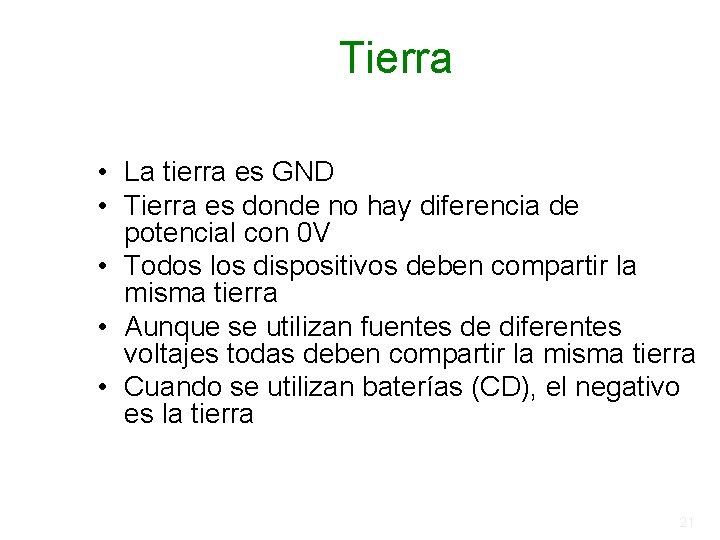 Tierra • La tierra es GND • Tierra es donde no hay diferencia de Tierra • La tierra es GND • Tierra es donde no hay diferencia de
