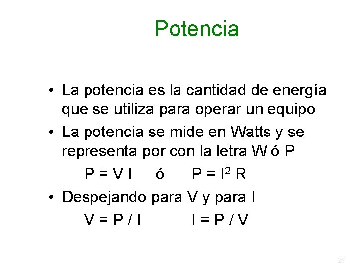 Potencia • La potencia es la cantidad de energía que se utiliza para operar Potencia • La potencia es la cantidad de energía que se utiliza para operar