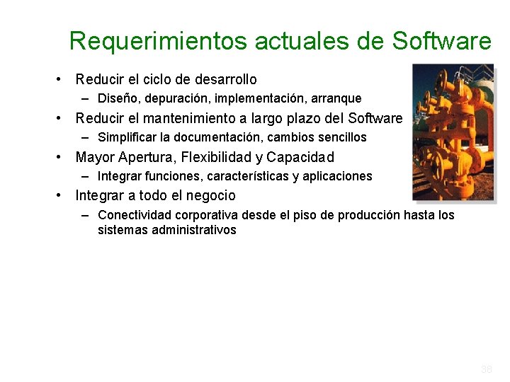 Requerimientos actuales de Software • Reducir el ciclo de desarrollo – Diseño, depuración, implementación, Requerimientos actuales de Software • Reducir el ciclo de desarrollo – Diseño, depuración, implementación,