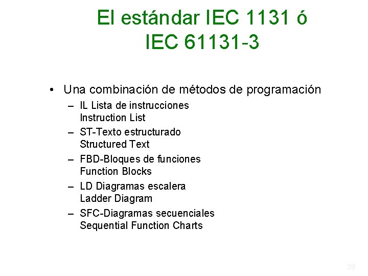 El estándar IEC 1131 ó IEC 61131 -3 • Una combinación de métodos de El estándar IEC 1131 ó IEC 61131 -3 • Una combinación de métodos de