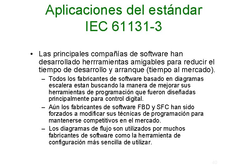 Aplicaciones del estándar IEC 61131 -3 • Las principales compañías de software han desarrollado Aplicaciones del estándar IEC 61131 -3 • Las principales compañías de software han desarrollado