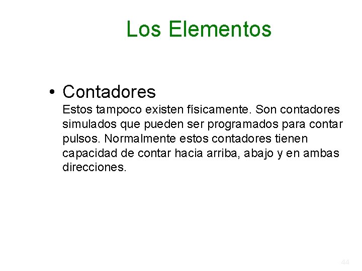 Los Elementos • Contadores Estos tampoco existen físicamente. Son contadores simulados que pueden ser Los Elementos • Contadores Estos tampoco existen físicamente. Son contadores simulados que pueden ser