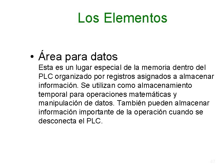 Los Elementos • Área para datos Esta es un lugar especial de la memoria Los Elementos • Área para datos Esta es un lugar especial de la memoria
