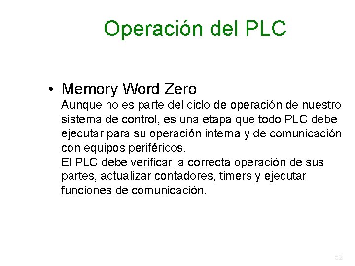 Operación del PLC • Memory Word Zero Aunque no es parte del ciclo de Operación del PLC • Memory Word Zero Aunque no es parte del ciclo de