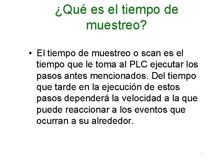 ¿Qué es el tiempo de muestreo? • El tiempo de muestreo o scan es ¿Qué es el tiempo de muestreo? • El tiempo de muestreo o scan es