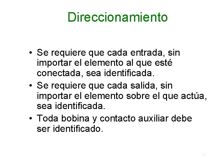 Direccionamiento • Se requiere que cada entrada, sin importar el elemento al que esté Direccionamiento • Se requiere que cada entrada, sin importar el elemento al que esté