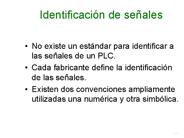 Identificación de señales • No existe un estándar para identificar a las señales de Identificación de señales • No existe un estándar para identificar a las señales de
