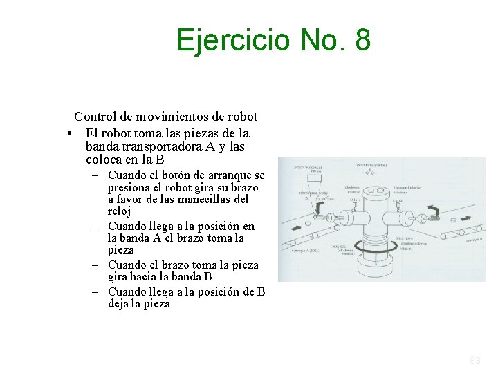 Ejercicio No. 8 Control de movimientos de robot • El robot toma las piezas Ejercicio No. 8 Control de movimientos de robot • El robot toma las piezas