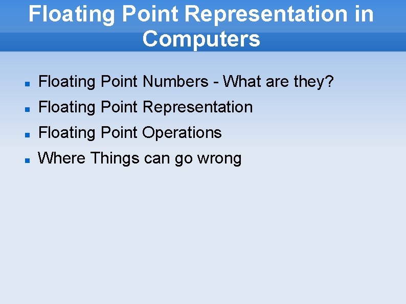 Floating Point Representation in Computers Floating Point Numbers - What are they? Floating Point