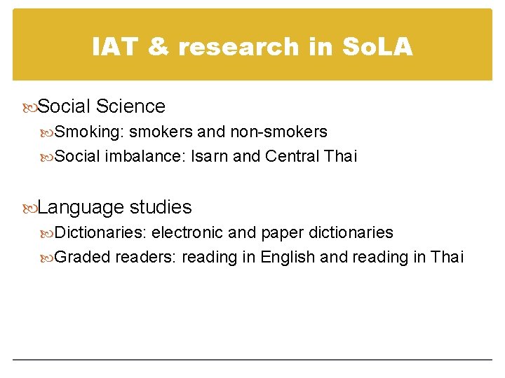 IAT & research in So. LA Social Science Smoking: smokers and non-smokers Social imbalance: