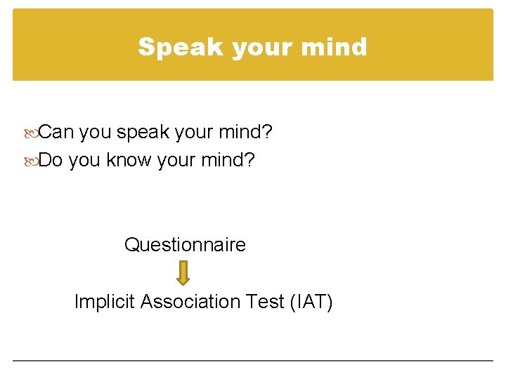 Speak your mind Can you speak your mind? Do you know your mind? Questionnaire