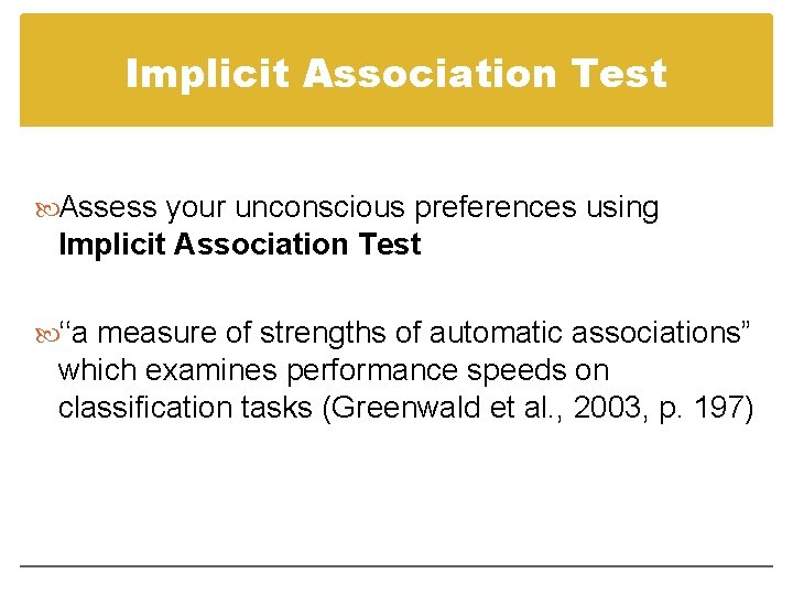 Implicit Association Test Assess your unconscious preferences using Implicit Association Test ‘‘a measure of